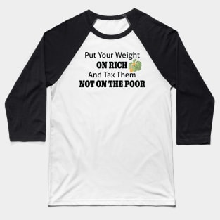 Tax The Rich Not The Poor, Equality Gift Idea, Poor People, Rich People Baseball T-Shirt